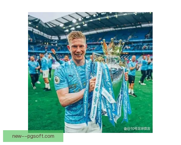 曼城核心德布劳内因背部不适缺席比利时国家队三月集训引球迷关注